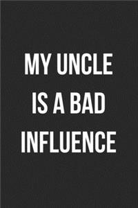 My Uncle Is A Bad Influence