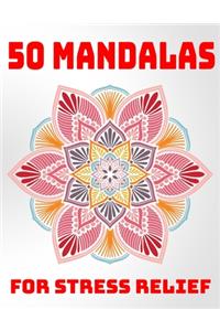 50 Mandalas For Stress Relief: Mandala Coloring Books For Adults Stress Relieving Designs