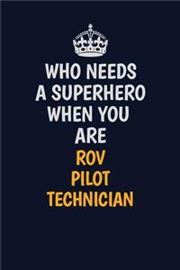 Who Needs A Superhero When You Are ROV Pilot Technician