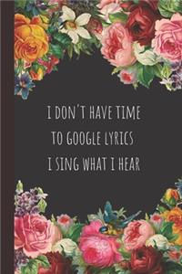 I don't have time to Google lyrics, I sing what I hear