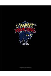 I Want Your Soul