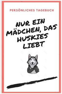 NUR EIN MÄDCHEN, DAS HUSKIES LIEBT -Persönliches Tagebuch-100 seiten