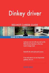 Dinkey driver RED-HOT Career Guide; 2540 REAL Interview Questions