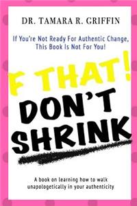 F That! Don't Shrink