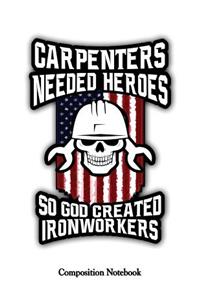 Carpenters Needed Heroes So God Created Ironworkers