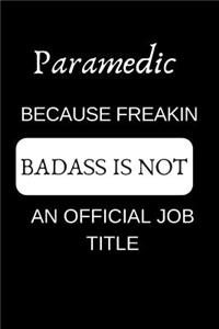 Paramedic Because Freakin Badass Is Not an Official Job Title