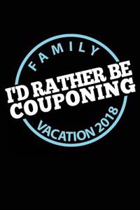 Family Vacation 2018 I'd Rather Be Couponing