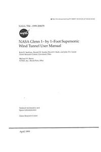 NASA Glenn 1-By 1-Foot Supersonic Wind Tunnel User Manual