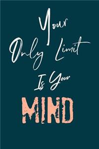 Your Only Limit Is Your Mind