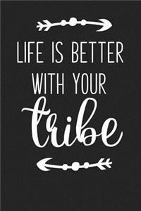 Life Is Better with Your Tribe