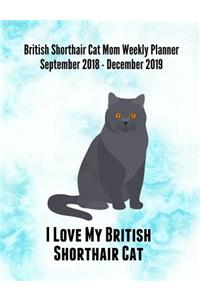 British Shorthair Cat Mom Weekly Planner September 2018 - December 2019: Feline Gift Notebook Planning Organizer for Kitty Lovers