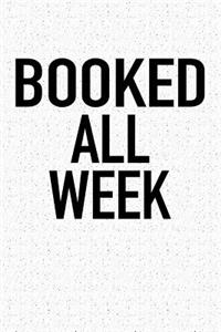 Booked All Week
