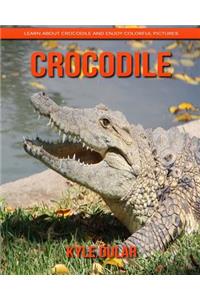 Crocodile! Learn about Crocodile and Enjoy Colorful Pictures