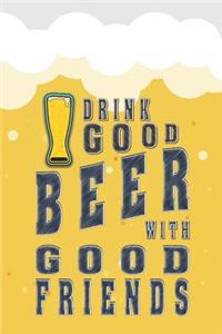 Drink Good Beer with Good Friends