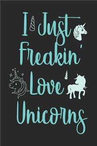 I Just Freakin' Love Unicorns