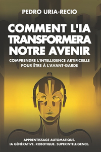 Comment l'IA Transformera Notre Avenir