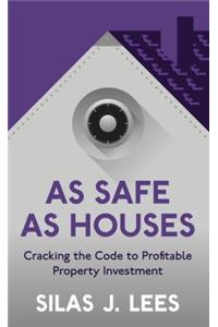 As Safe as Houses - Cracking the Code to Profitable Property Investment
