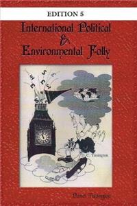 International Political & Environmental Folly: Issue 5