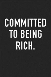 Committed to Being Rich