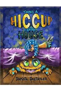 There's A Hiccup In My House