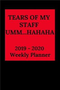 Tears of My Staff Umm...Hahaha 2019 - 2020 Weekly Planner
