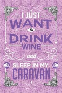 I Just Want to Drink Wine and Sleep in My Caravan