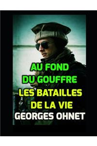 Au Fond Du Gouffre. Les Batailles de la Vie