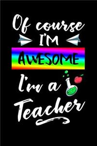 Of Course I'm Awesome I'm a Teacher