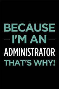 Because I'm an Administrator That's Why
