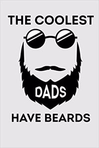 The Coolest Dads Have Beards