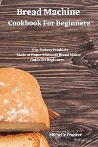 Bread Machine Cookbook For Beginners