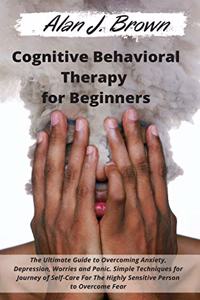 Cognitive Behavioral Therapy for Beginners