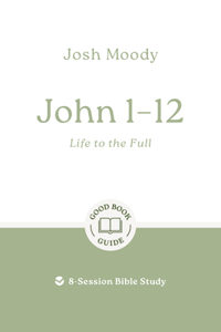 John 1-12: Life to the Full