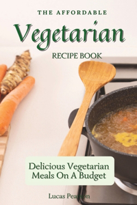 The Affordable Vegetarian Recipe Book