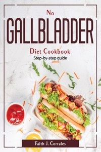 No Gallbladder Diet Cookbook