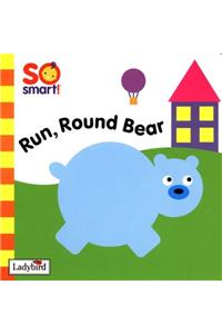 Run Round Bear (So Smart)