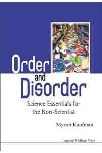 Order and Disorder: Science Essentials for the Non-Scientist