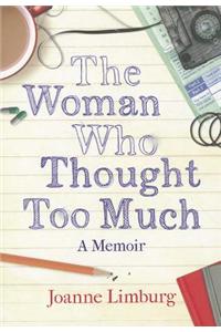 The Woman Who Thought Too Much: A Memoir