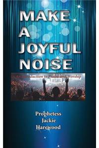 Make a Joyful Noise