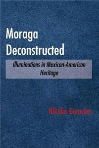 Moraga Deconstructed