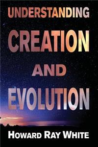Understanding Creation and Evolution