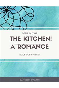 Come Out of the Kitchen A Romance