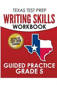 TEXAS TEST PREP Writing Skills Workbook Guided Practice Grade 5