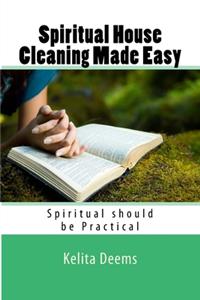 Spiritual House Cleaning Made Easy
