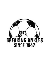 Breaking Ankles Since 1947