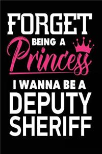 Forget Being a Princess I Wanna Be a Deputy Sheriff