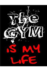 The Gym Is My Life