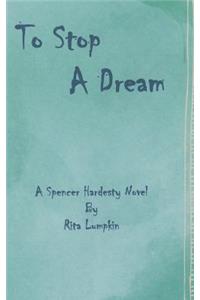 To Stop A Dream