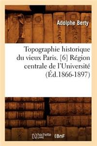 Topographie Historique Du Vieux Paris. [6] Région Centrale de l'Université (Éd.1866-1897)