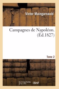 Campagnes de Napoléon. Tome 2